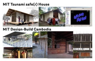 MIT Tsunami safe(r) House




MIT Design-Build Cambodia
 