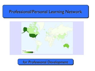 Professional/Personal Learning Network for Professional Development 