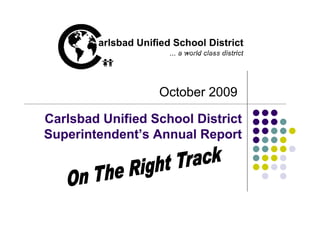 October 2009

Carlsbad Unified School District
Superintendent’s Annual Report
 