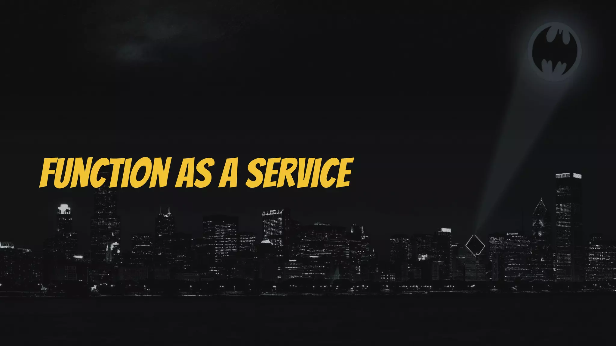 Function as a service
 