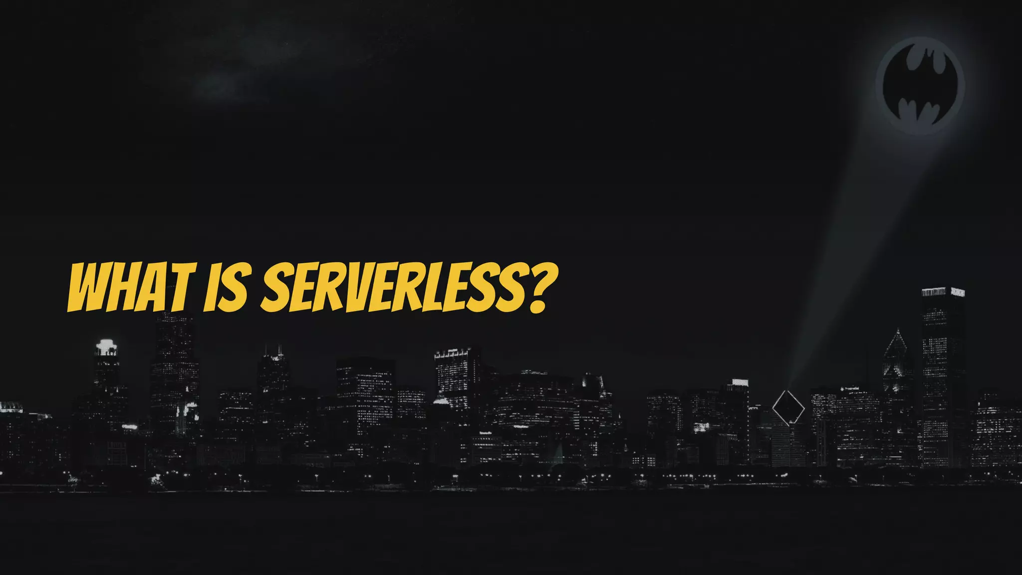 What is serverless?
 