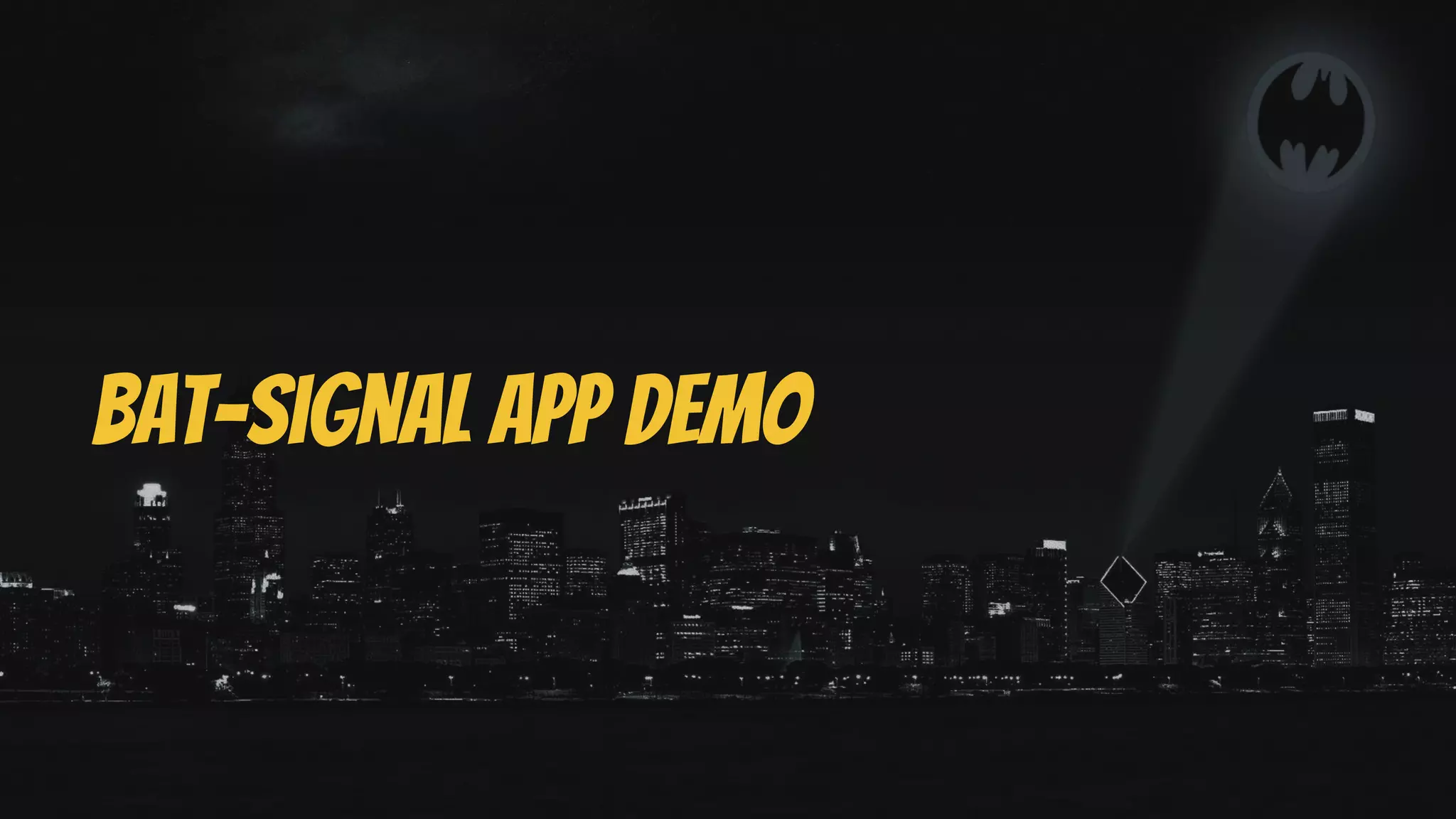 Bat-Signal App Demo
 