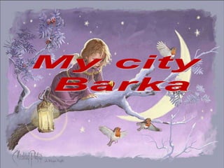 My city  Barka 