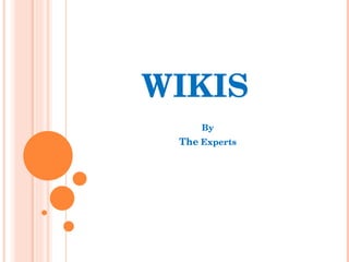 WIKIS   By The  Experts 