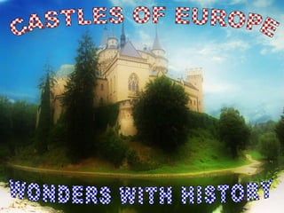 WONDERS WITH HISTORY CASTLES OF EUROPE 