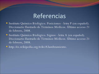 Referencias Instituto Químico Biológico. Posiciones - letra P (en español). Diccionario Ilustrado de Términos Médicos. Último acceso 21 de febrero, 2008. Instituto Químico Biológico. Signos - letra A (en español). Diccionario Ilustrado de Términos Médicos. Último acceso 21 de febrero, 2008. http://es.wikipedia.org/wiki/Alumbramiento. 