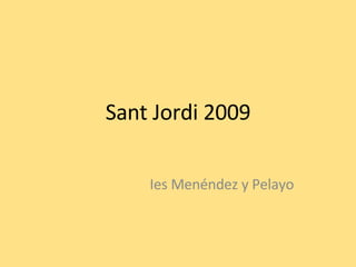Sant Jordi 2009 Ies Menéndez y Pelayo 