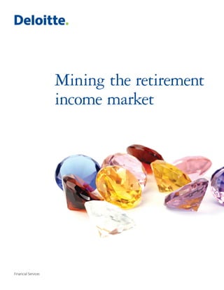 Mining the retirement
                     income market




Financial Services
 