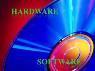 Hardware Software 