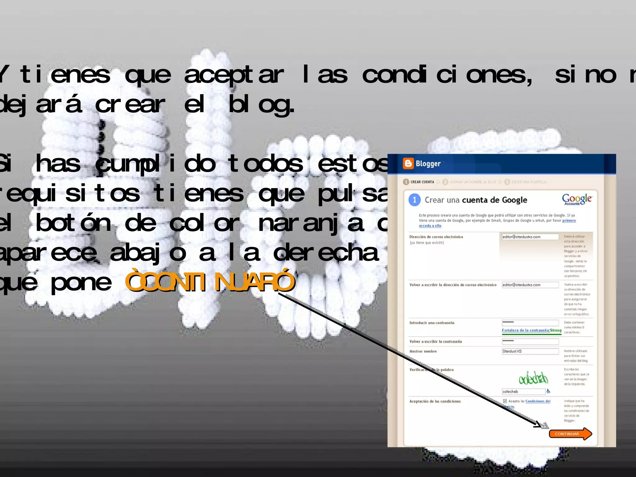 - Y tienes que aceptar las condiciones, sino no te  dejará crear el blog. - Si has cumplido todos estos requisitos tienes que pulsar el botón de color naranja que  aparece abajo a la derecha  que pone  “CONTINUAR” 