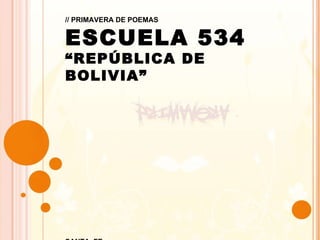 // PRIMAVERA DE POEMAS ESCUELA 534 “ REPÚBLICA DE BOLIVIA” SANTA  FE 