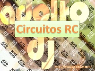 Circuitos RC http://www.adolfo.mex.tl/ 