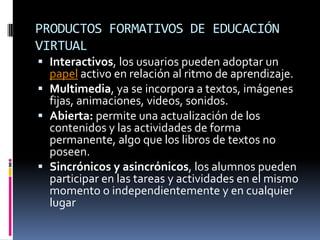 Es económico, porque no es necesario desplazarse hasta la presencia del docente o hasta el centro educativo. 