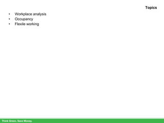 Topics Workplace analysis Occupancy Flexile working 
