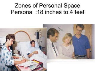 Zones of Personal Space Personal :18 inches to 4 feet 