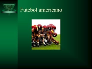 Futebol americano
 