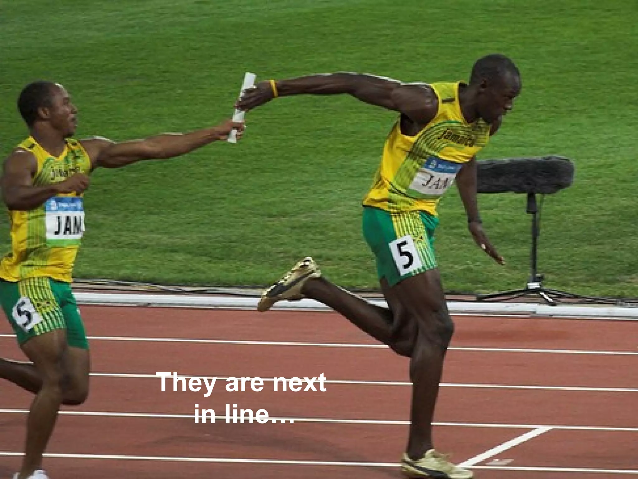 They are next  in line… 