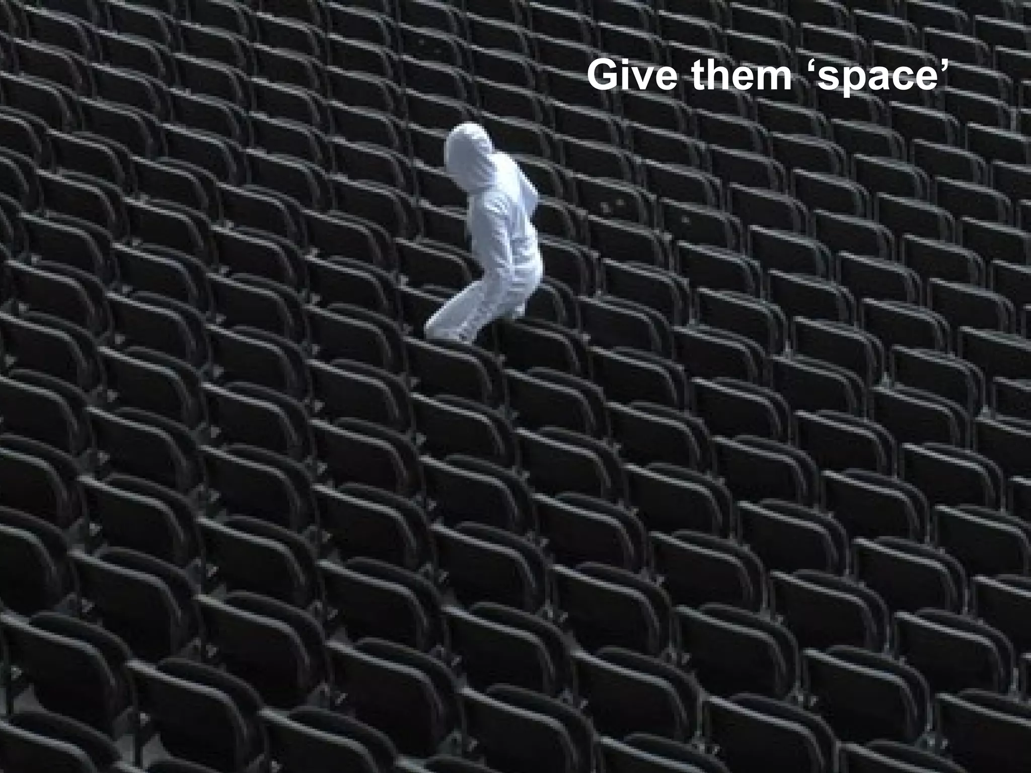 Give Them Space Give them ‘space’ 