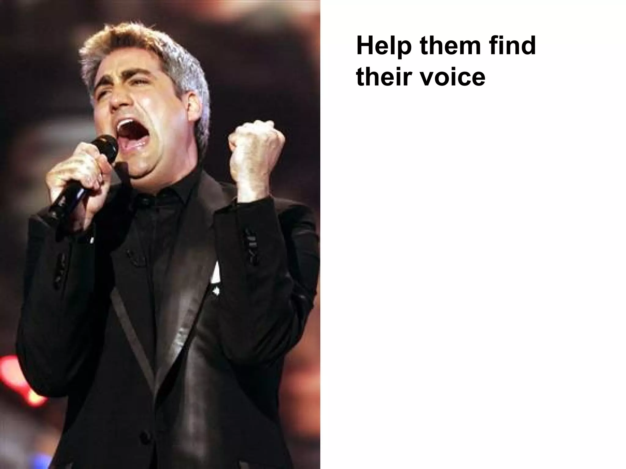 Help them find their voice 