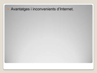 Avantatges i inconvenients d’Internet.