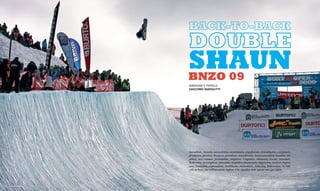 BACK-TO-BACK
                       DOUBLE
                       SHAUN
                       BNZO 09
                       IMMAGINI E PAROLE
                       GIACOMO MARGUTTI




                       Incredibile. Assurdo, miracolistico, mirabolante, stupefacente, straordinario, eccezionale,
                       prodigioso, favoloso. Pazzesco, grandioso, straordinario. Senza precedenti, inaudito, sin-
                       golare, non comune, formidabile, strepitoso. Utopistico, chimerico, irreale, inventato.
                       Bellissimo, meraviglioso, splendido, magnifico, fenomenale. Imprevisto, inatteso, impen-
                       sato. Fantastico, sorprendente, strabiliante, sbalorditivo. Amazing. Ridicoulous. Sì, ridi-
                       colo va bene, ma nell’accezione inglese. Che significa tutte queste cose qui sopra.




110   SNOWBOARDMAG 7                                                                                                 7 SNOWBOARDMAG   111
 