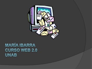 María Ibarracurso web 2.0UNAB 