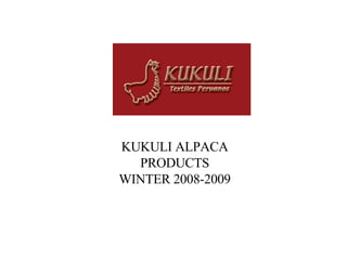 KUKULI ALPACA PRODUCTS WINTER 2008-2009 
