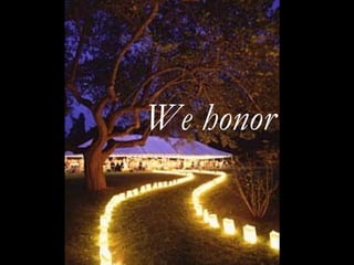 We honor 