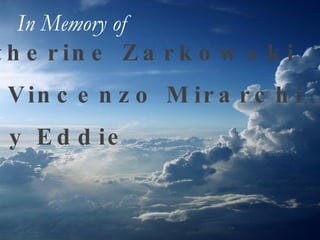 Catherine Zarkowski Dr. Vincenzo Mirarchi Easy Eddie In Memory of   