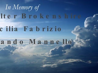 Walter Brokenshire Cecilia Fabrizio Orlando Mannello In Memory of   
