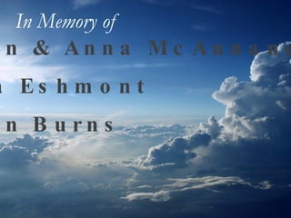 John & Anna McAnnaney Rita Eshmont John Burns In Memory of   