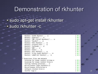 Demonstration of rkhunter sudo apt-get install rkhunter sudo rkhunter -c 