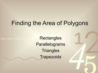 Finding the Area of Polygons Rectangles Parallelograms Triangles Trapezoids 