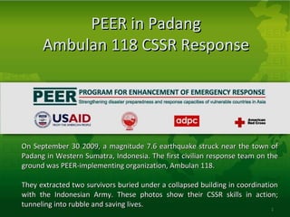 PEER in Padang Ambulan 118 CSSR Response ,[object Object],[object Object]