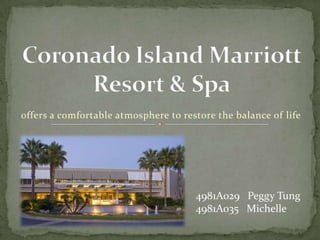 Coronado Island Marriott Resort & Spa offers a comfortable atmosphere to restore the balance of life 4981A029Peggy Tung 4981A035Michelle 