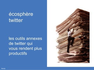 écosphère twitter les outils annexes de twitter qui vous rendent plus productifs 