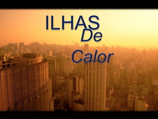 ILHAS DE CALOR