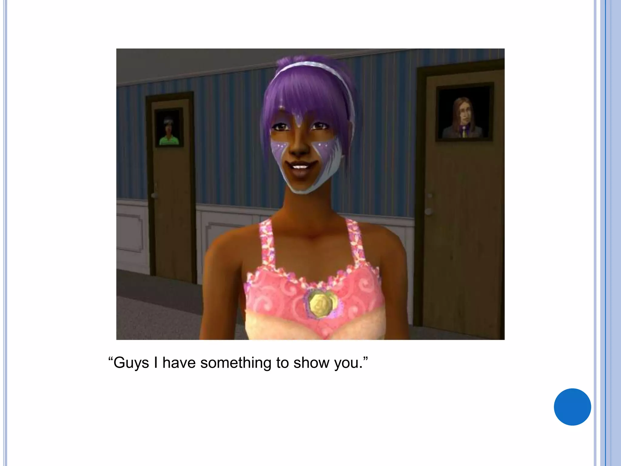 “Guys I have something to show you.”