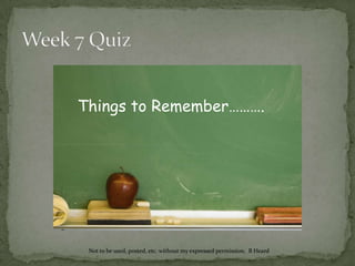 Be able to use Excel to do the types of problems you have seen in Weeks 5 and 6 and particularly the Week 6 Lab.Week 7 Quiz,[object Object],Not to be used, posted, etc. without my expressed permission.  B Heard,[object Object]