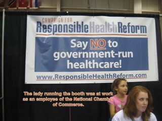 The lady running the booth was at work as an employee of the National Chamber of Commerce.