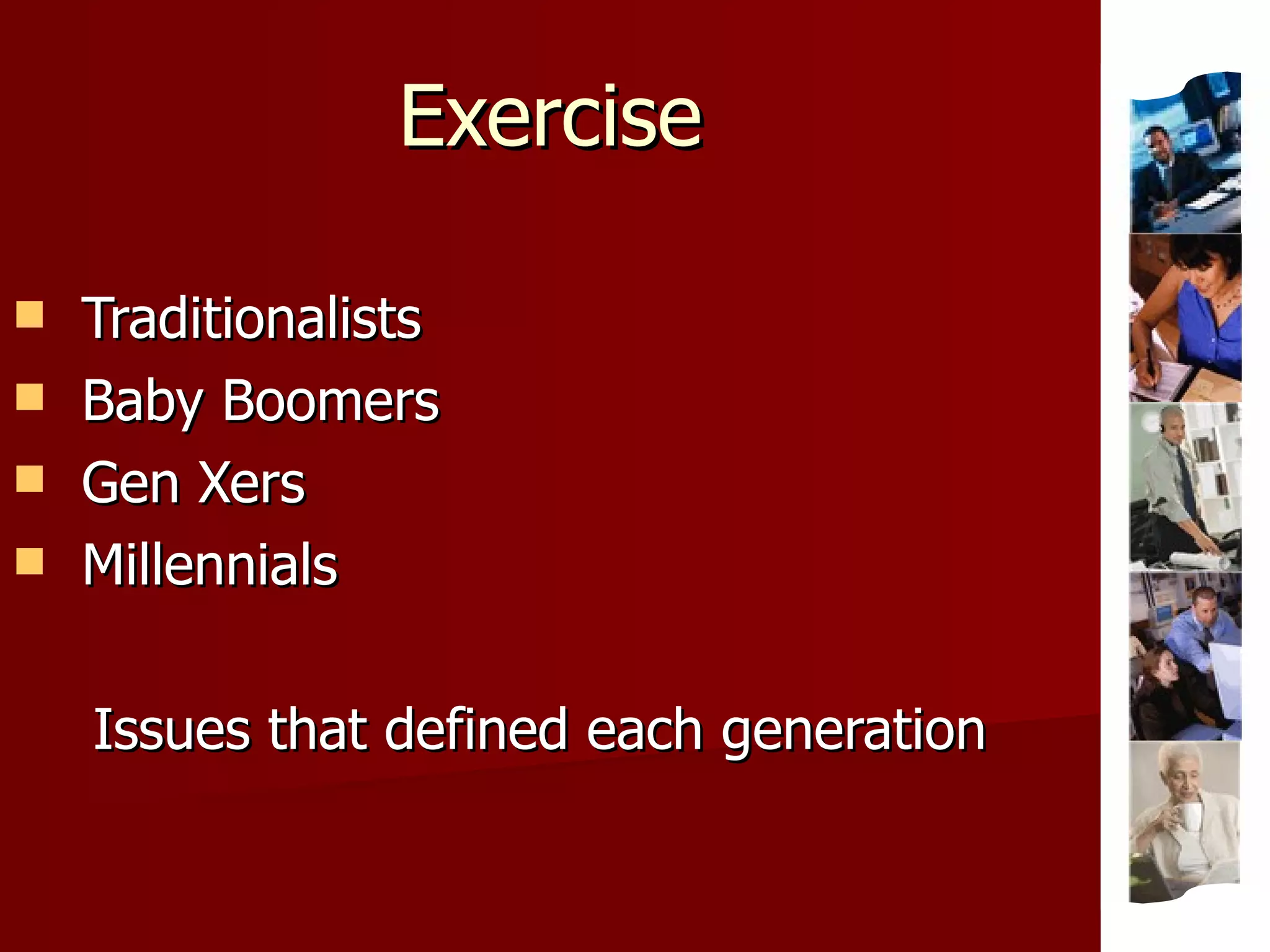 Exercise Traditionalists Baby Boomers Gen Xers Millennials Issues that defined each generation 