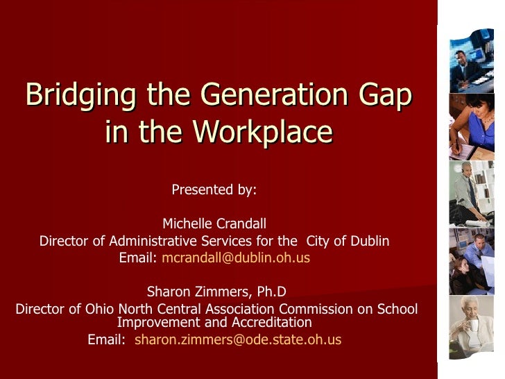 managing generational gaps in the workplace Management styles must recognize the value that each one of many factors that create diversity in the workplace, which is a good thing. managing generational gaps in the workplace Management styles must recognize the value that each one of many factors that create diversity in the workplace, which is a good thing.