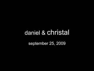 daniel & christal september 25, 2009 
