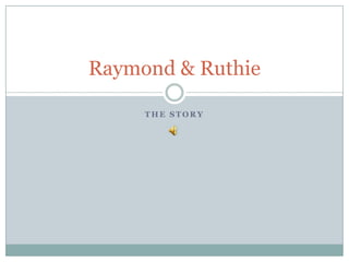 The Story Raymond & Ruthie 