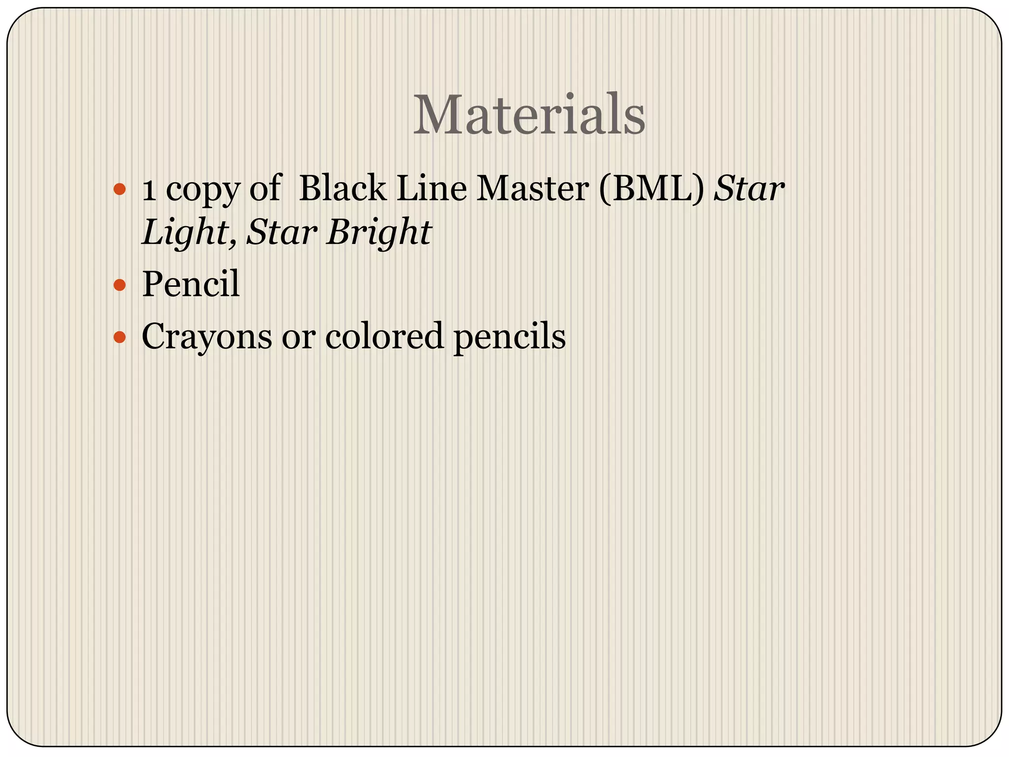 Materials1 copy of  Black Line Master (BML) Star Light, Star BrightPencilCrayons or colored pencils