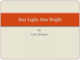 By  Carla Bridges Star Light, Star Bright 