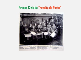 Presos Civis da  “revolta do Porto”  