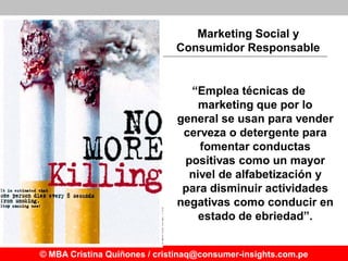 Marketing Social y
                              Consumidor Responsable


                                “Emplea técnicas...