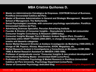 MBA Cristina Quiñones D.
 Master en Administración Estratégica de Empresas. CENTRUM School of Business,
  Pontificia Univ...