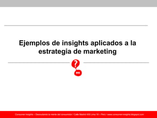 Ejemplos de Consumer Insights: ¿Qué compañías globales usan más los consumer insights?